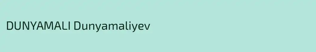 DUNYAMALI Dunyamaliyev